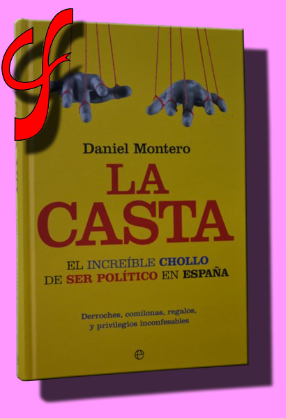 LA CASTA. El increble chollo de ser poltico en Espaa